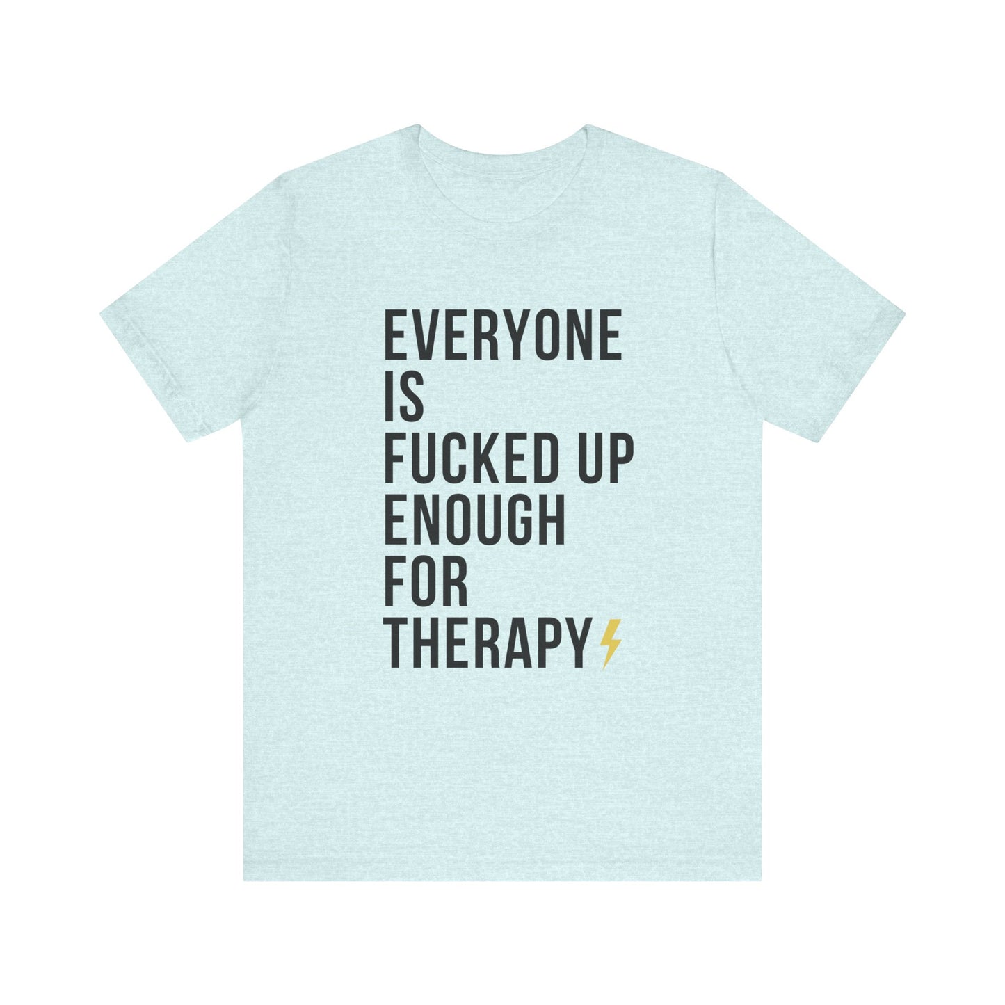 Everyone Needs Therapy Unisex Tee
