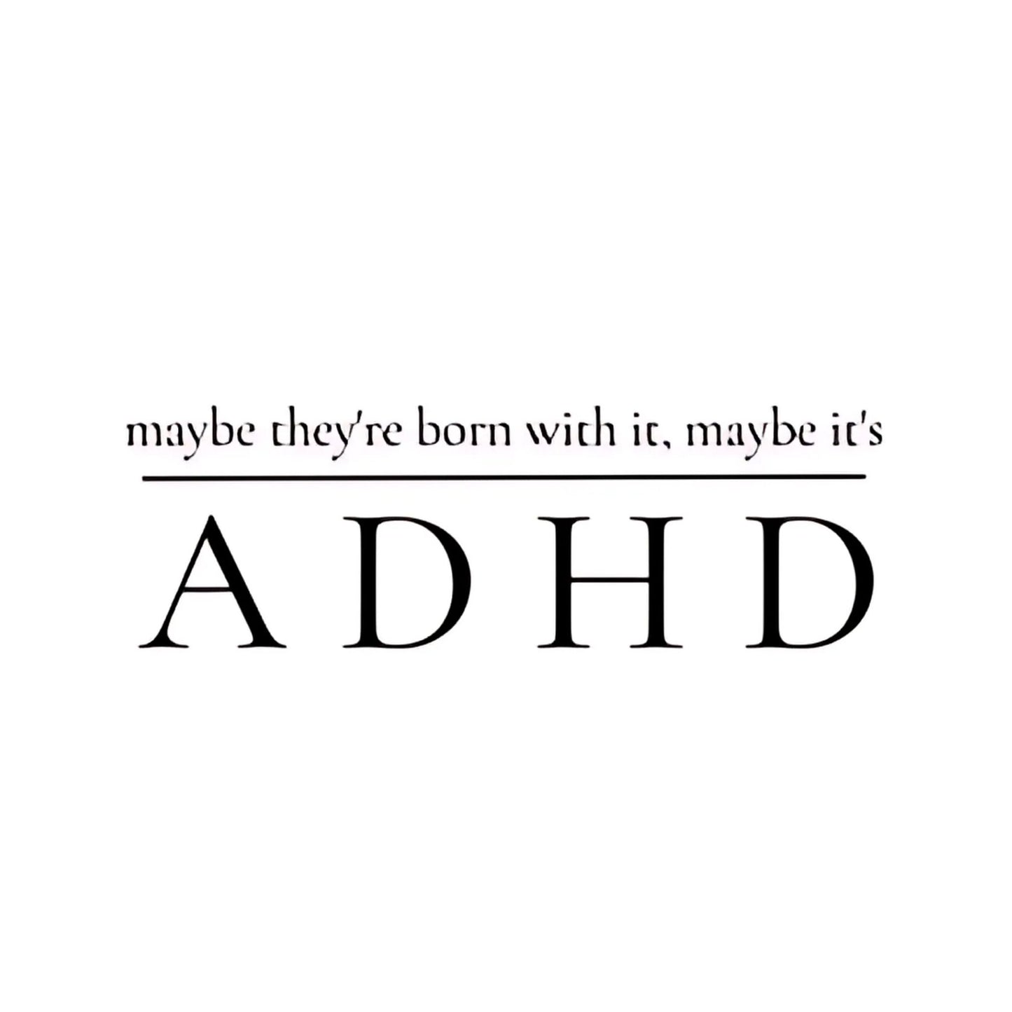 Maybe She's Born With It ADHD Sticker