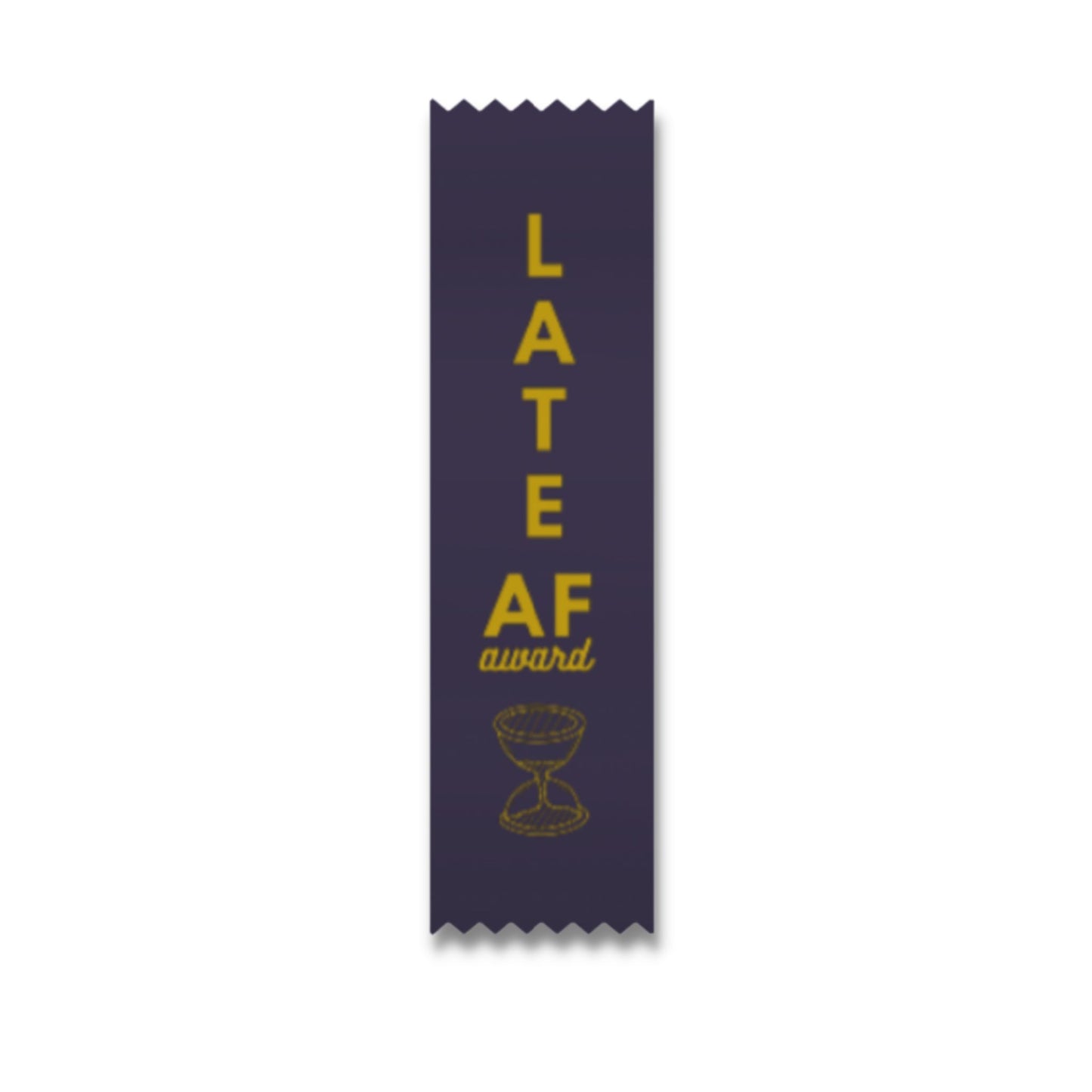 LATE AF RIBBON