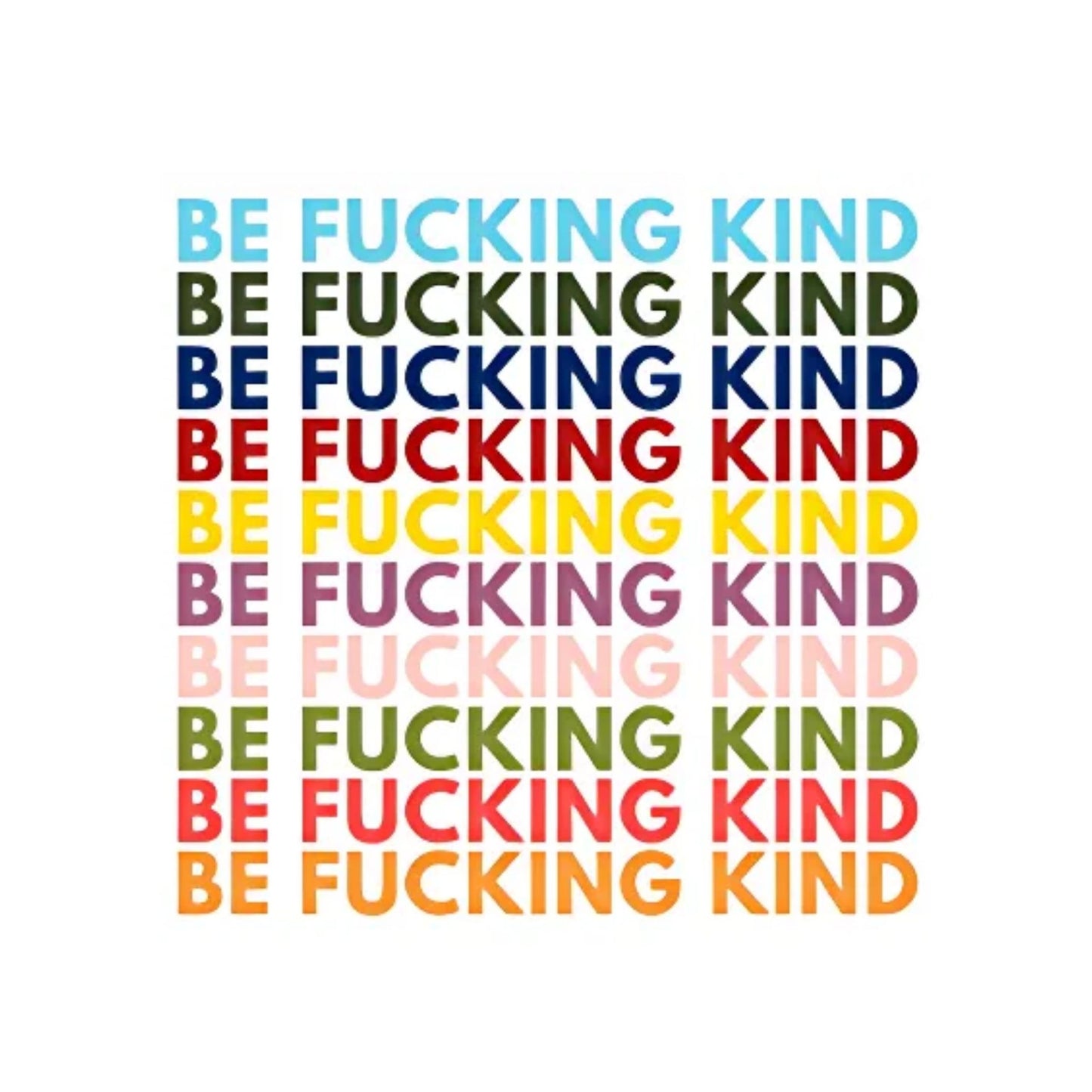 Be F*cking Kind Sticker