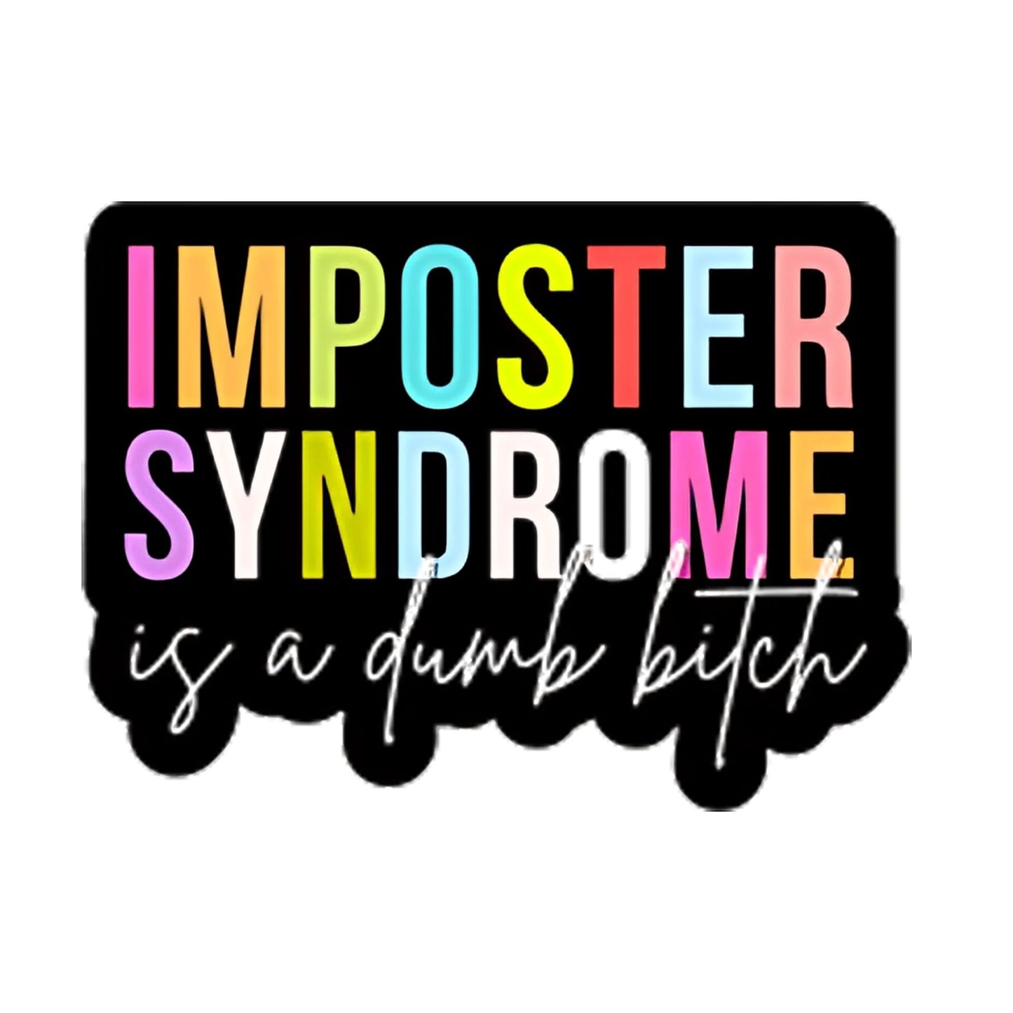 Imposter Syndrome Sucks Sticker