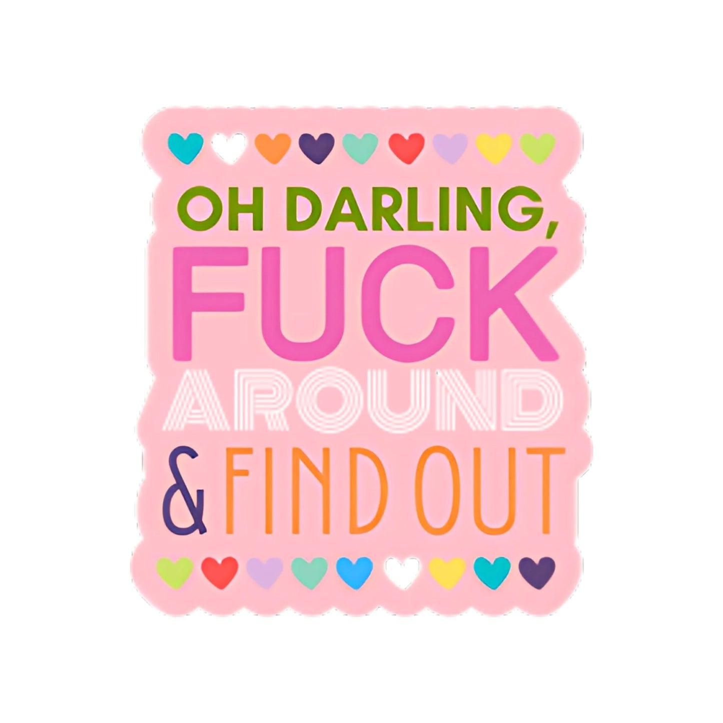 Fuck Around Find Out Sticker
