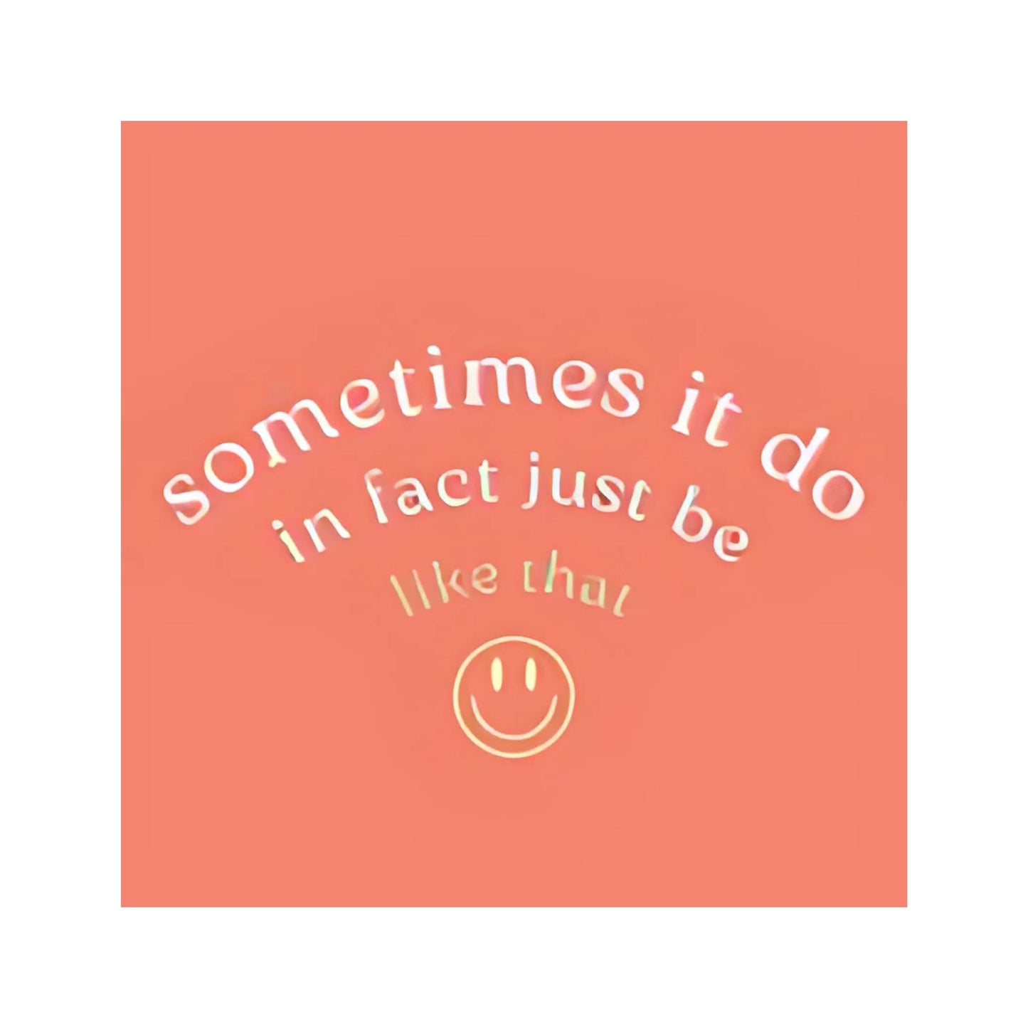 It Do Be Like That Sticker