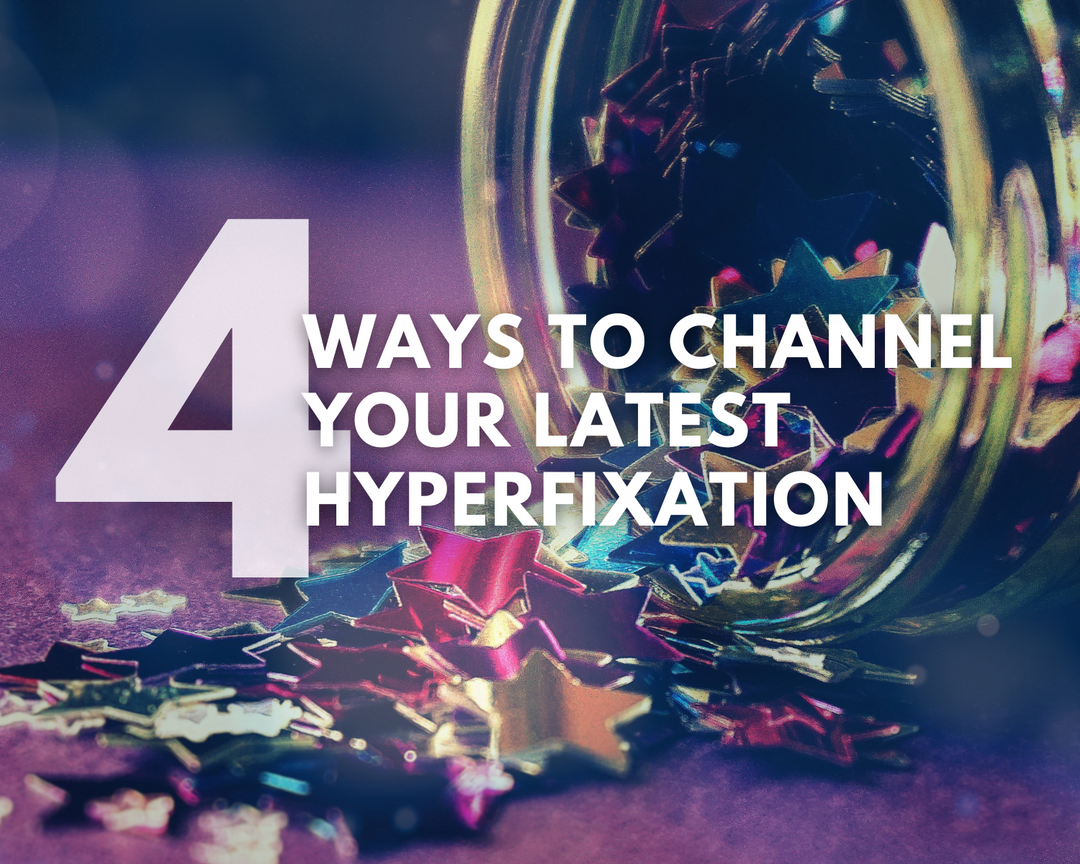 4 Ways To Channel Your Latest Hyperfixation