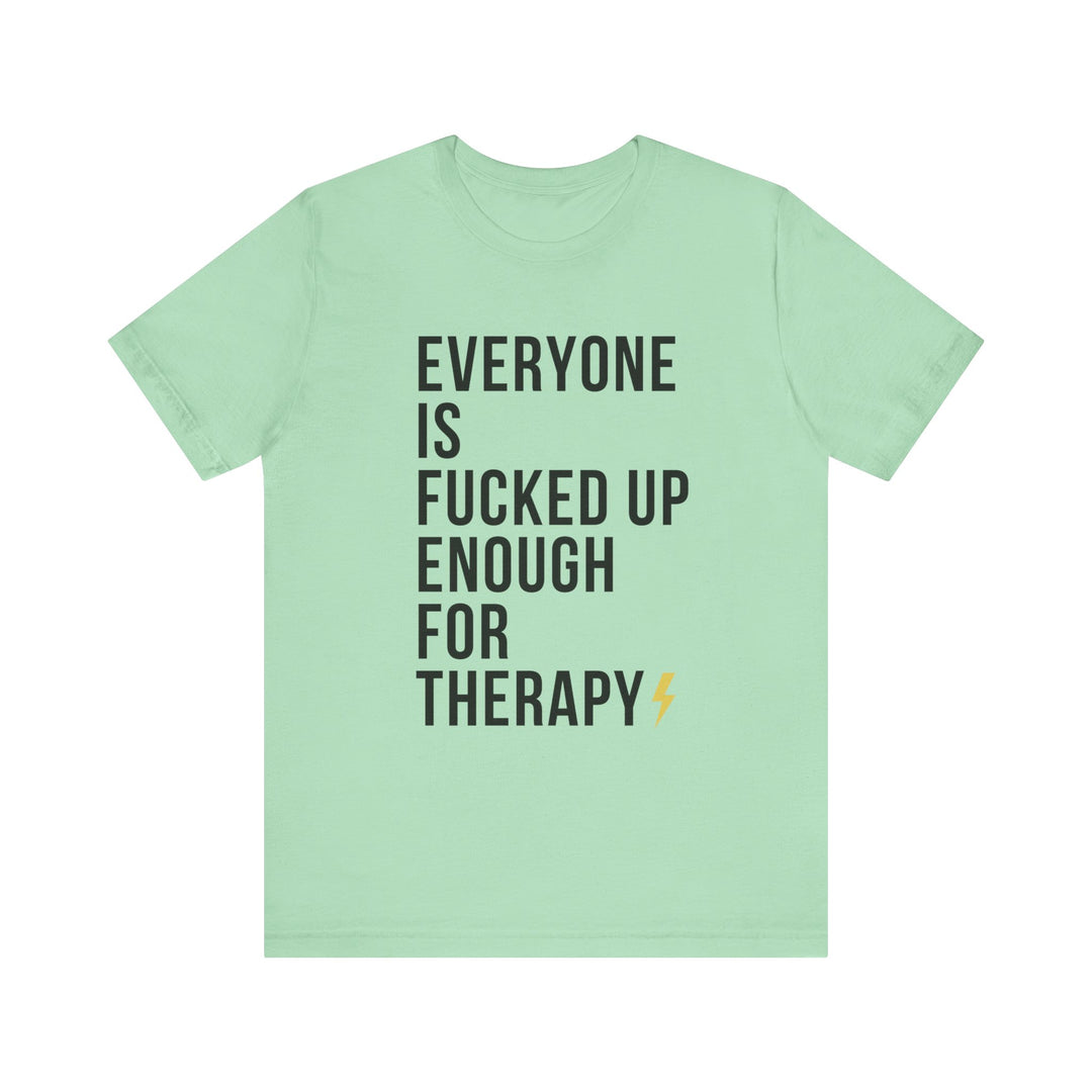 Everyone Needs Therapy Unisex Tee