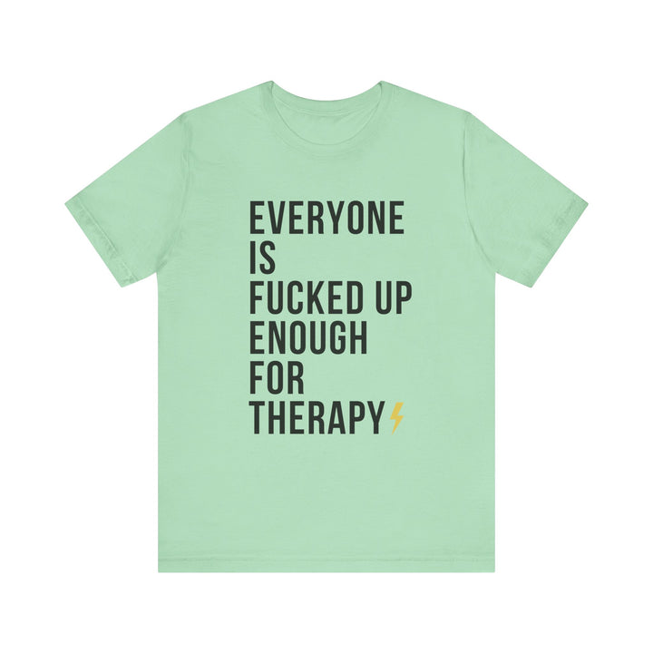Everyone Needs Therapy Unisex Tee