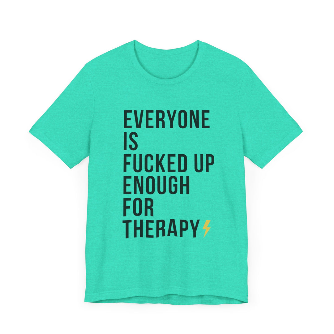 Everyone Needs Therapy Unisex Tee