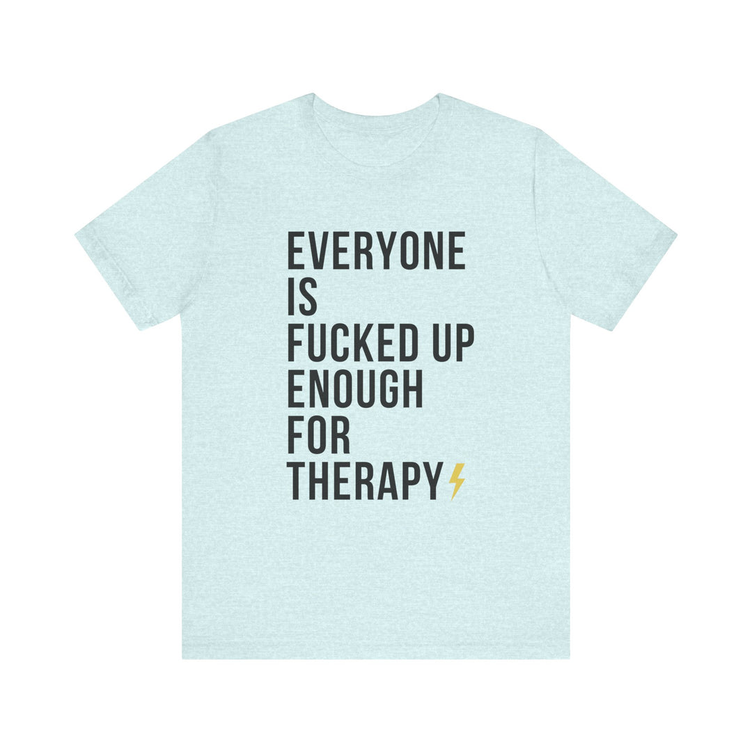 Everyone Needs Therapy Unisex Tee