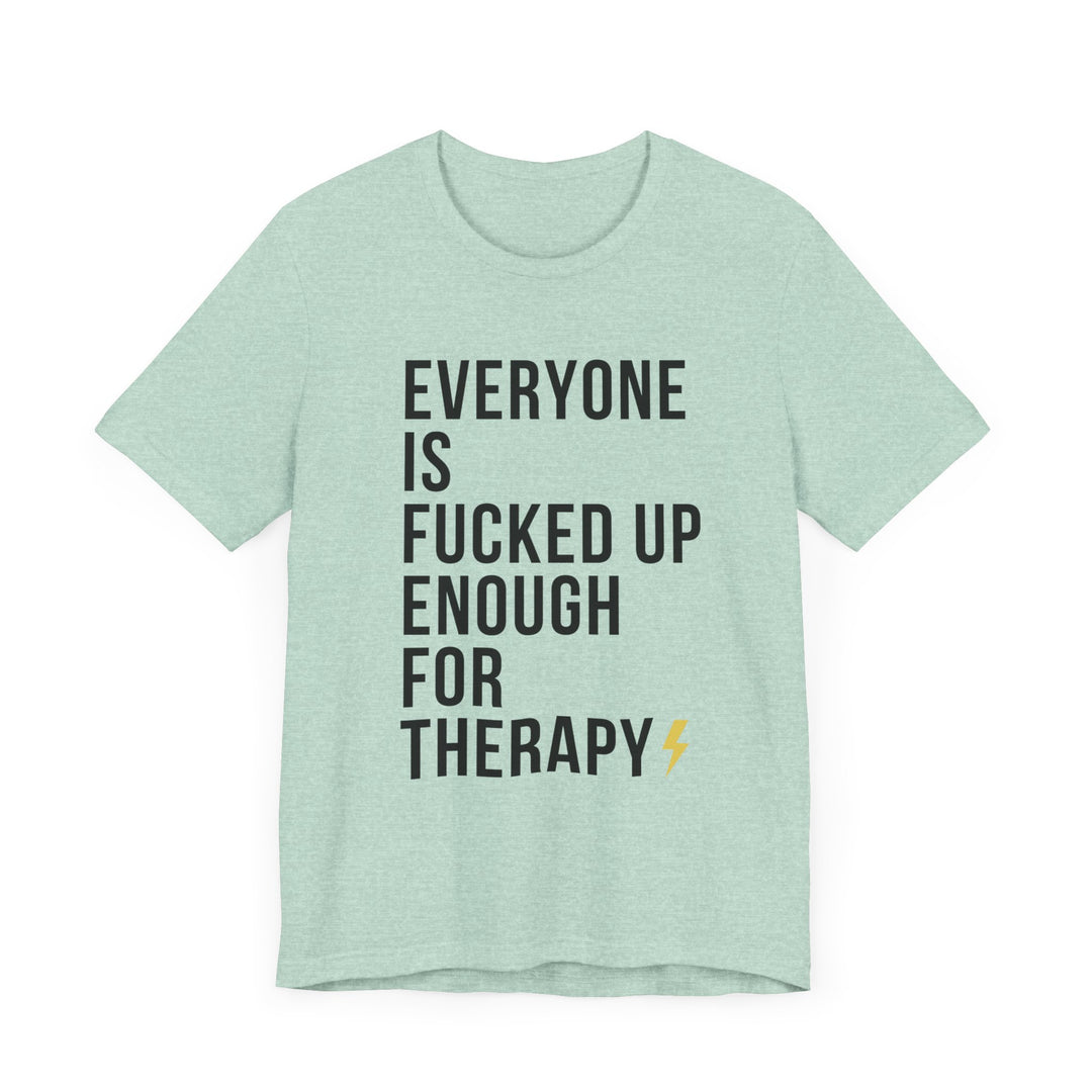 Everyone Needs Therapy Unisex Tee