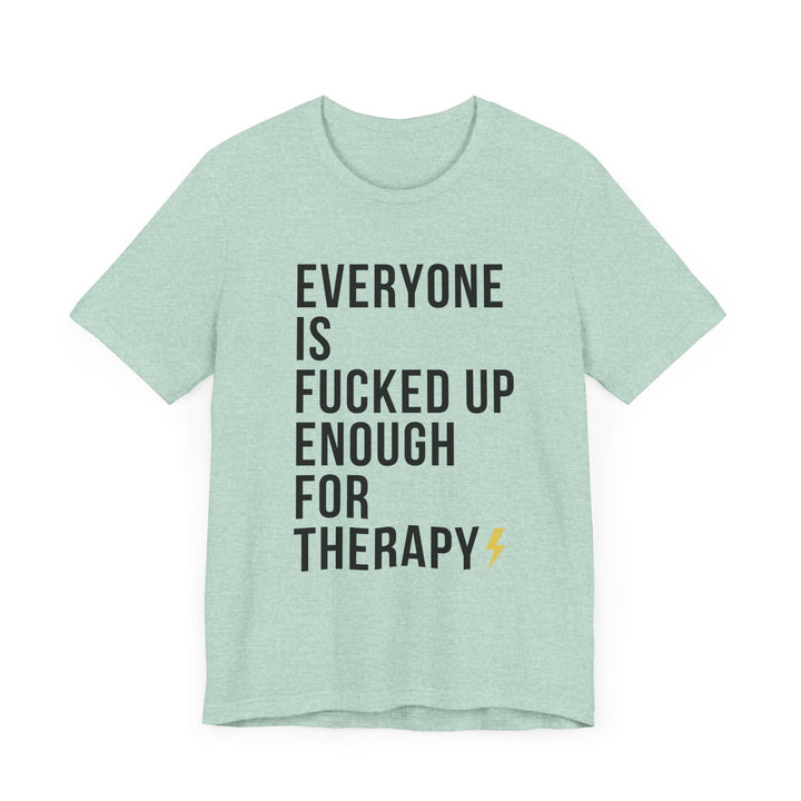 Everyone Needs Therapy Unisex Tee