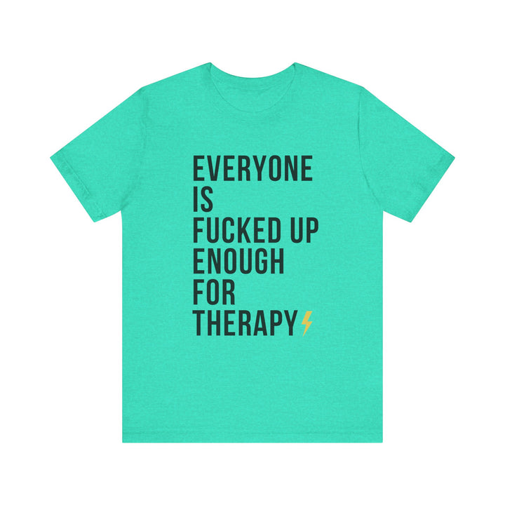 Everyone Needs Therapy Unisex Tee