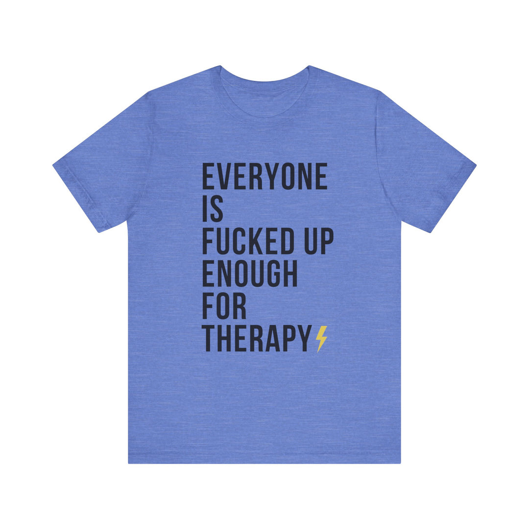Everyone Needs Therapy Unisex Tee