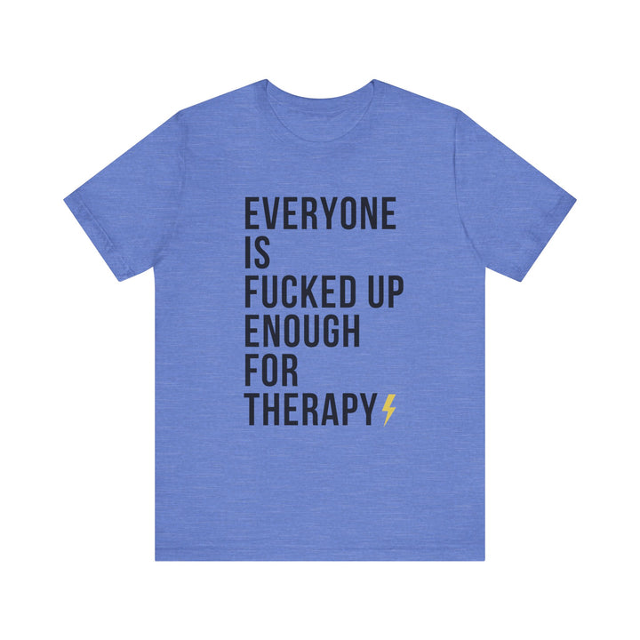 Everyone Needs Therapy Unisex Tee