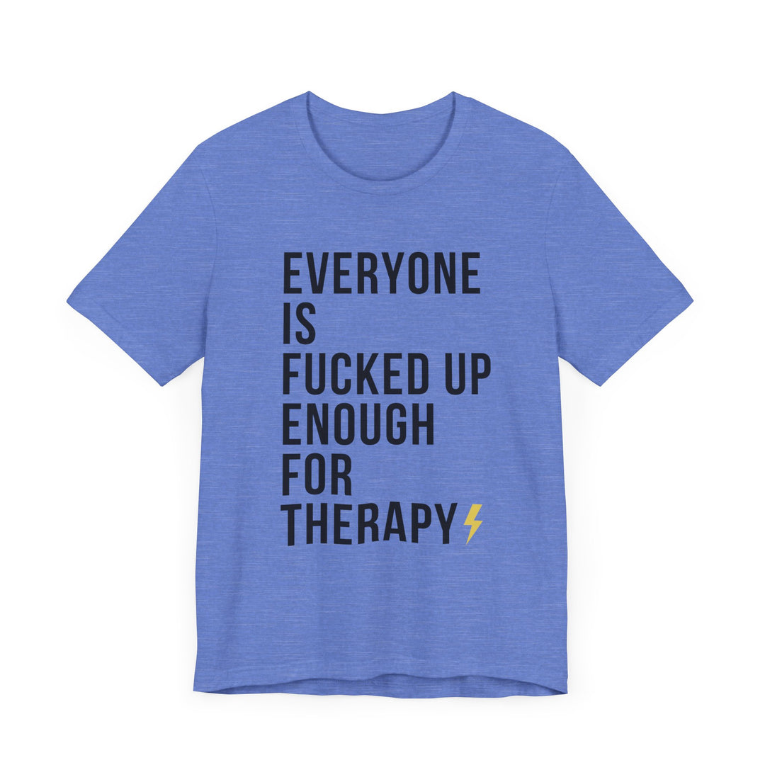 Everyone Needs Therapy Unisex Tee