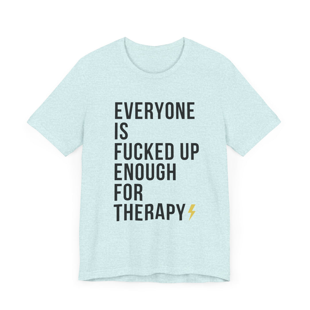 Everyone Needs Therapy Unisex Tee