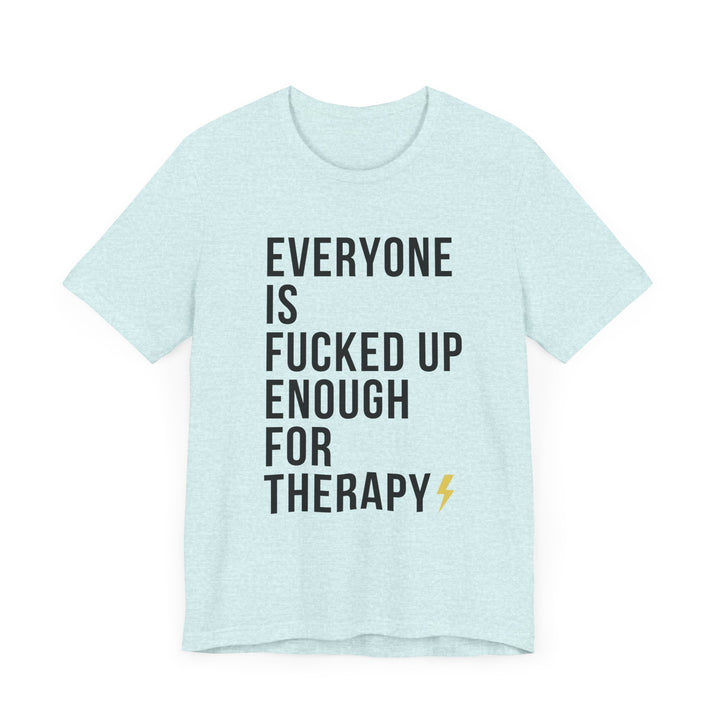 Everyone Needs Therapy Unisex Tee