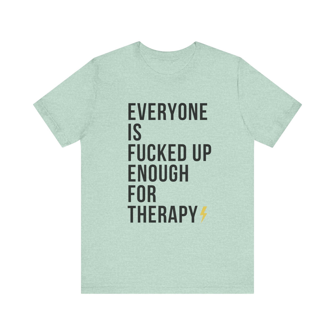 Everyone Needs Therapy Unisex Tee