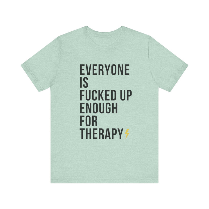 Everyone Needs Therapy Unisex Tee