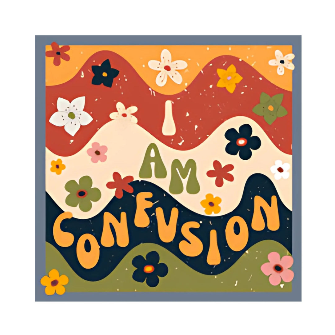 I Am Confusion Sticker