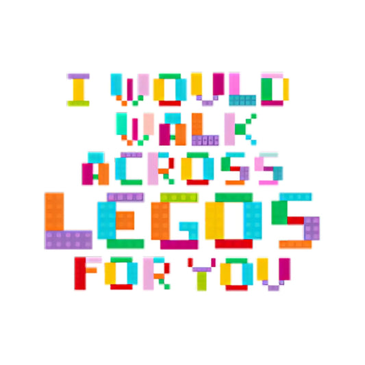 I Would Walk Across Legos for You Sticker