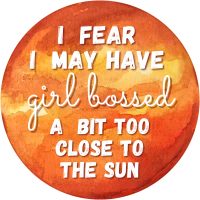 Girlbossed Too Close to the Sun Sticker