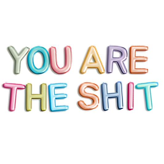 You Are The Sh*t Sticker