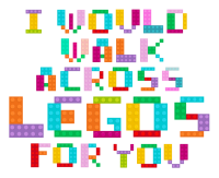 I Would Walk Across Legos for You Sticker