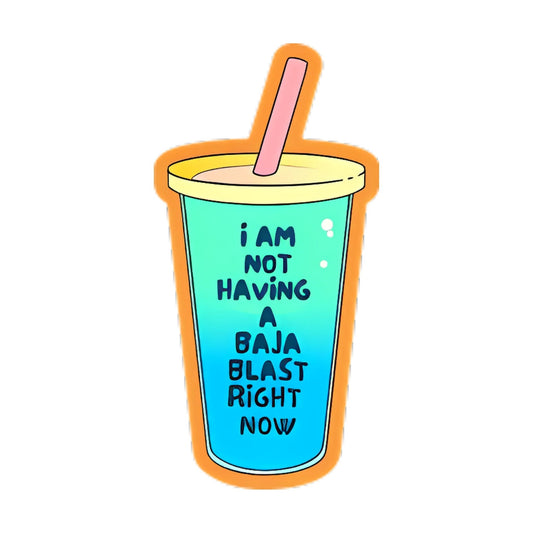 Not Having a Baja Blast Sticker