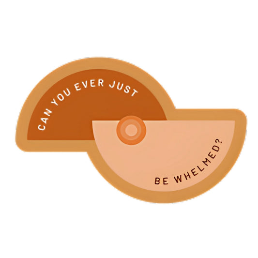 Overwhelmed or Underwhelmed Sticker