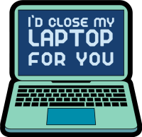 I'd Close My Laptop Sticker