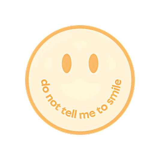 Do Not Tell Me to Smile Sticker