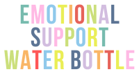 Emotional Support Water Bottle Sticker