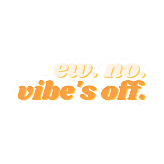 Ew. No. Vibes Off Sticker
