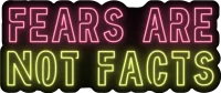 Fears Are Not Facts Neon Sticker