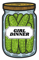 Girl Dinner Pickle Jar Sticker