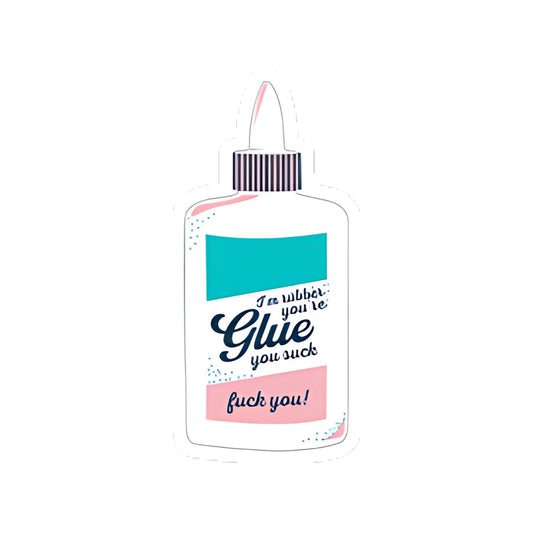 I'm Rubber You're Glue Sticker