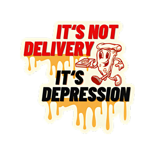 Depression Not Delivery Sticker