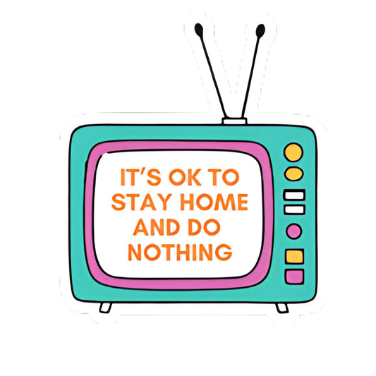 Stay Home and Do Nothing Sticker