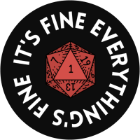 It's Fine, Everything's Fine D&D Sticker