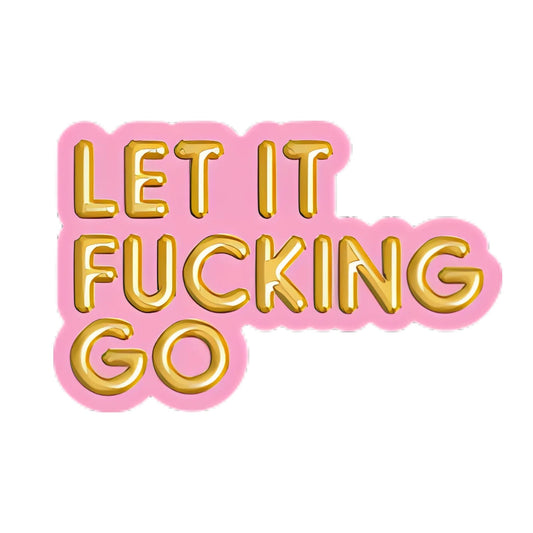 Let It F*cking Go Sticker