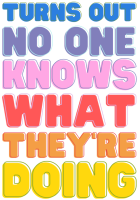 No One Knows What They're Doing Sticker