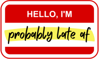 Hi! I'm Probably Late AF Sticker