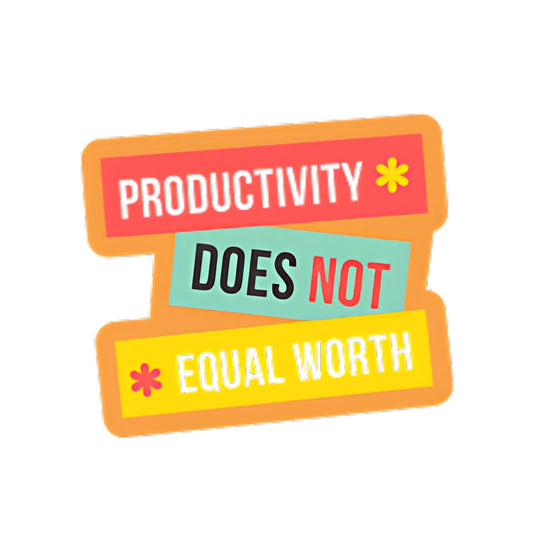 Productivity Does Not Equal Worth Sticker
