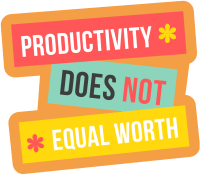 Productivity Does Not Equal Worth Sticker