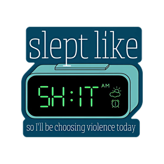 Slept Like Sh*T Clock Sticker