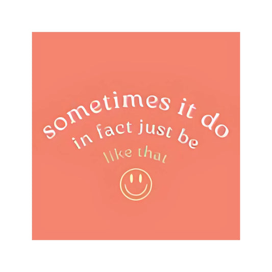 It Do Be Like That Sticker