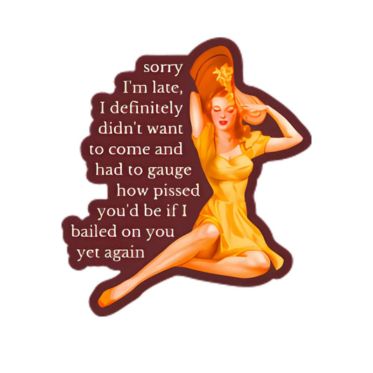 Late and Didn't Want to Come Sticker