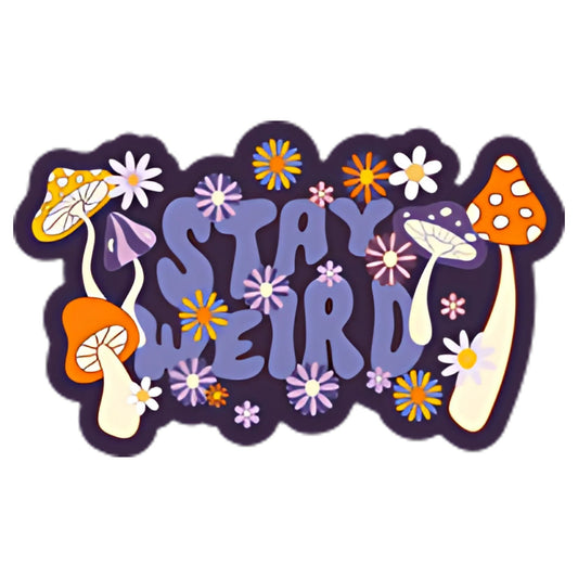 Stay Weird Mushroom Sticker