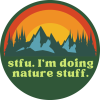 STFU. I'm Doing Nature Stuff Sticker