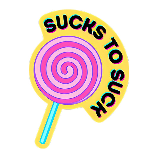 Sucks to Suck Sucker Sticker
